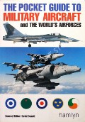 The Pocket Guide to Military Aircraft and the World's Airforces  by DONALD, David (ed.) 